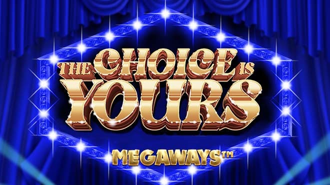 The Choice Is Yours Megaways