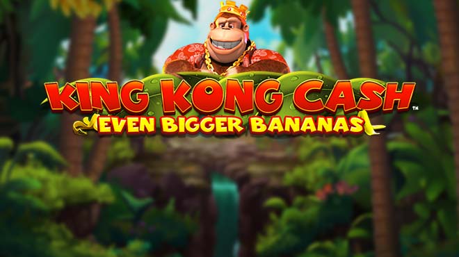 King Kong Cash Even Bigger Bananas