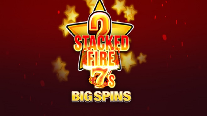 Stacked Fire 7s Big Spins