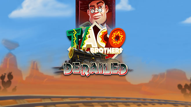 Taco Brothers Derailed