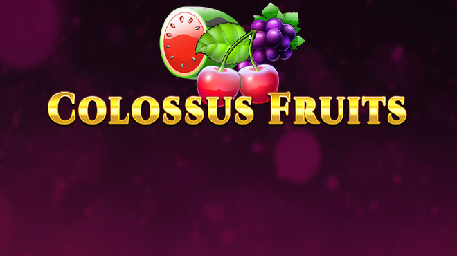 Colossus Fruits