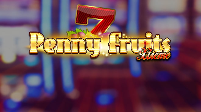 Penny Fruits Xtreme