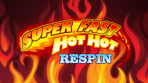 Super Fast Hot Hot Respin