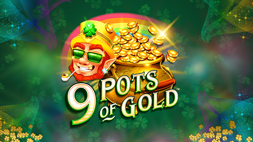 9 Pots of Gold