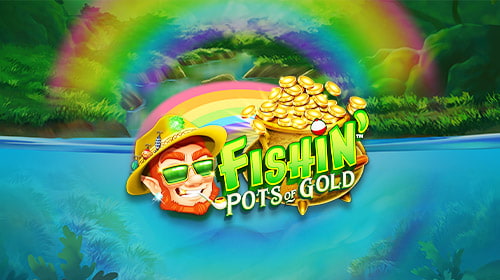 Fishin´Pots of Gold