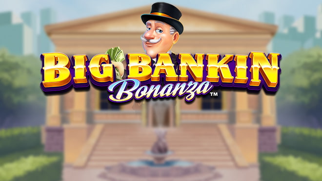 Big Bankin Bonanza