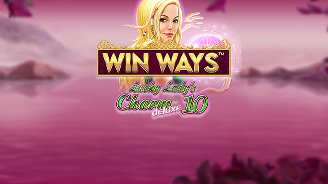 Lucky Lady's Charm deluxe 10 Win Ways Ante Bet