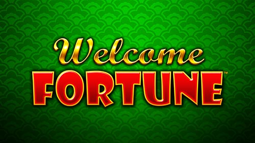Welcome Fortune