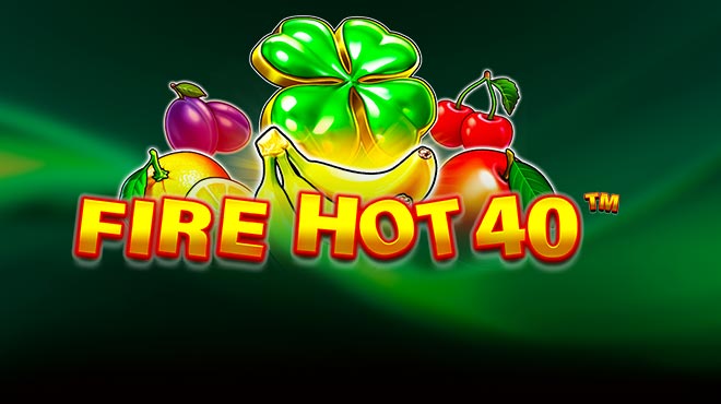 Fire Hot 40