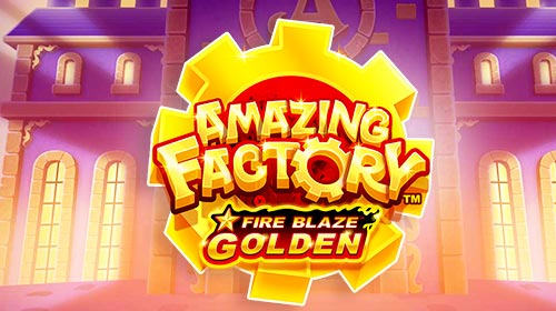 Fire Blaze Golden: Amazing Factory